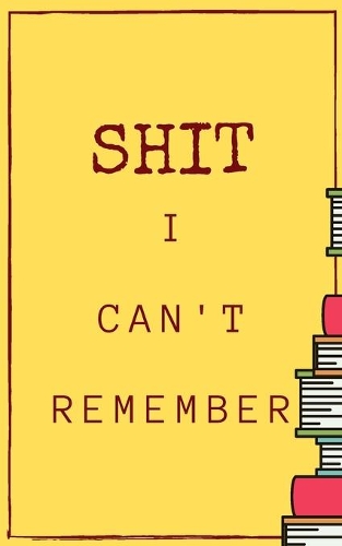 Shit I Can't Remember