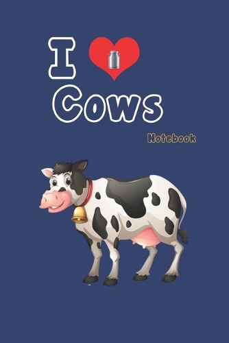I love Cows: Blue Notebook Gift For Kids: Lined Notebook / Journal Gift, 120 Pages, 6x9, Soft Cover, Matte Finish