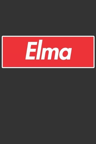 Elma: Elma Planner Calendar Notebook Journal, Personal Named Firstname Or Surname For Someone Called Elma For Christmas Or Birthdays This Makes The Perfec