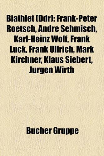Biathlet (Ddr): Frank-Peter Roetsch, Andre Sehmisch, Karl-Heinz Wolf, Frank Luck, Frank Ullrich, Mark Kirchner, Klaus Siebert, Uwe Mussiggang