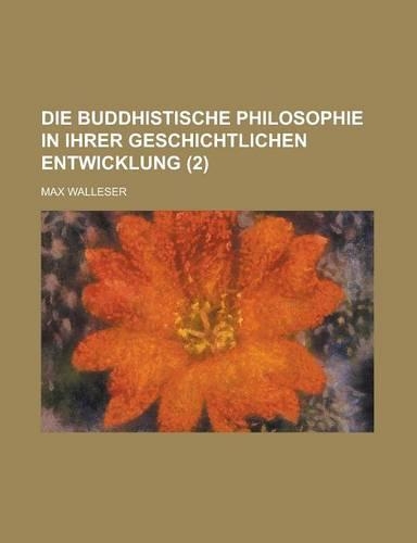 Die Buddhistische Philosophie in Ihrer Geschichtlichen Entwicklung (2)