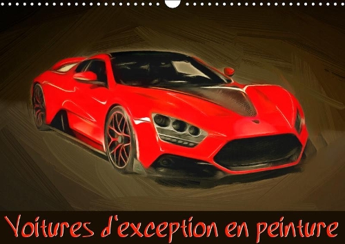 Voitures d’exception en peinture 2019: Série de 12 peintures représentant une sélection parmi les plus belles automobiles sportives actuelles.(Calvendo Sportif)