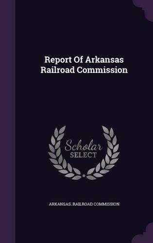 Report of Arkansas Railroad Commission