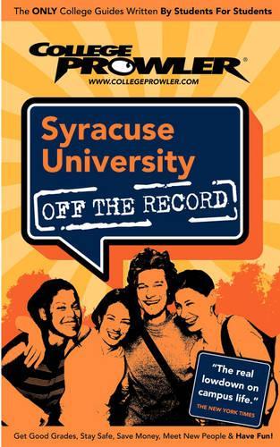 Syracuse University: (College Prowler: Syracuse University Off the Record)