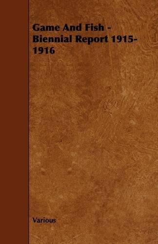 Game And Fish - Biennial Report 1915-1916