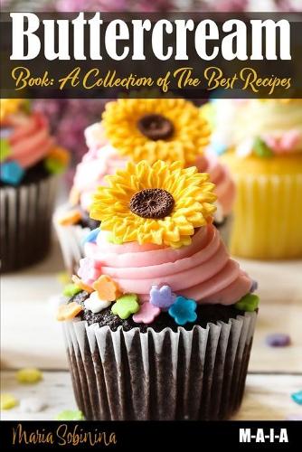 Buttercream Book - A Collection of Best Recipes: (3 Cookbook: Cake Decorating)