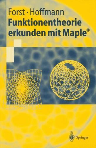 Funktionentheorie Erkunden Mit Maple: (Springer-Lehrbuch)