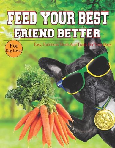 Feed Your Best Friend Better