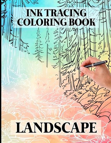 Ink Tracing Landscape Coloring Book: Discover Landscape by Following White Lines - A Novel Reverse Coloring Experience for Relaxation