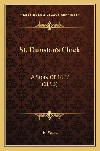 St. Dunstan's Clock: A Story Of 1666 (1893)
