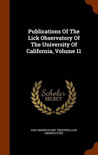 Publications Of The Lick Observatory Of The University Of California, Volume 11
