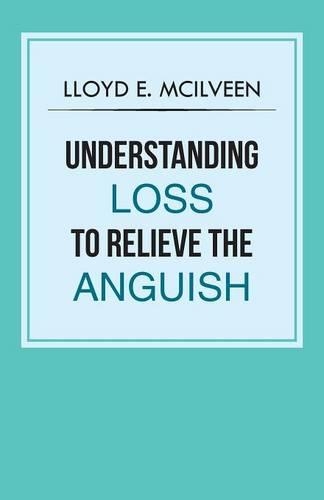 Understanding Loss To Relieve The Anguish