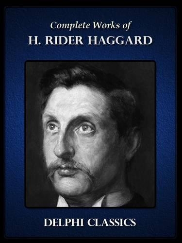 Complete Works of H. Rider Haggard