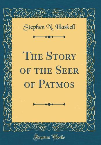 The Story of the Seer of Patmos (Classic Reprint)