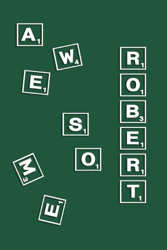 Robert: Personalized Name Notebook/Journal Gift For Women, Men Boys & Girls 100 Pages Scrabble Gift for School, Writing Poetry, Diary to Write in, Gratitude