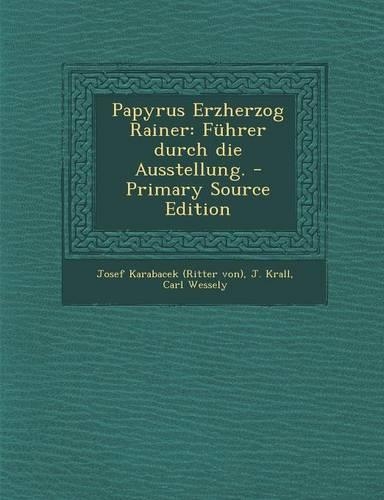 Papyrus Erzherzog Rainer: Fuhrer Durch Die Ausstellung.