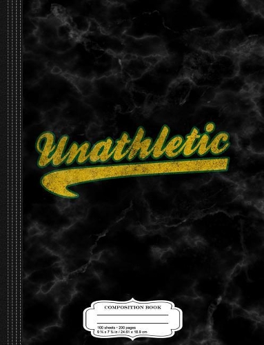 Unathletic Composition Notebook: College Ruled 93/4 X 71/2 100 Sheets 200 Pages for Writing