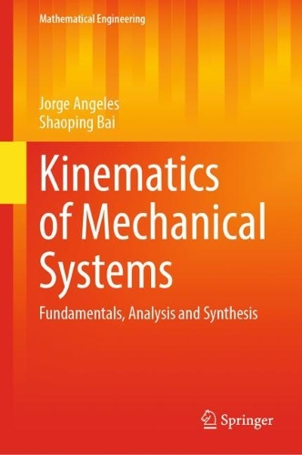 Kinematics of Mechanical Systems: Fundamentals, Analysis and Synthesis(Mathematical Engineering)