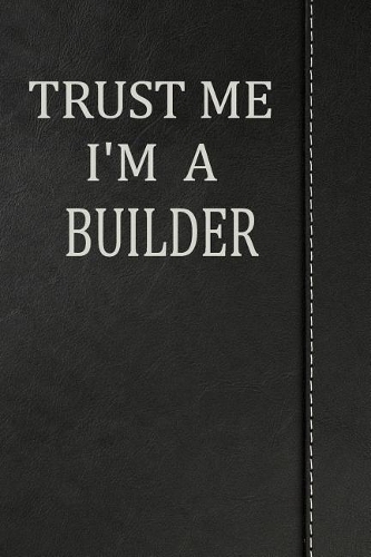 Trust Me I'm a Builder