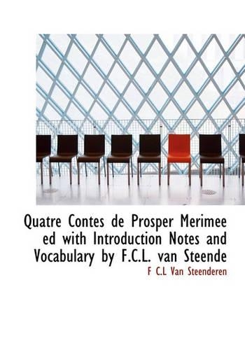 Quatre Contes de Prosper M Rim E Ed with Introduction Notes and Vocabulary by F.C.L. Van Steende