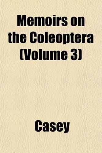 Memoirs on the Coleoptera (Volume 3)