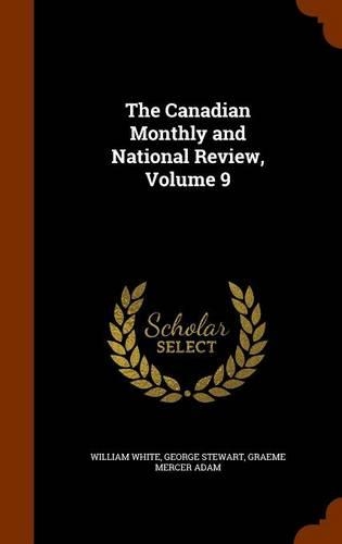 The Canadian Monthly and National Review, Volume 9
