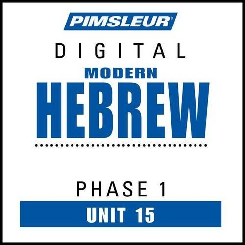 Pimsleur Hebrew Level 1 Lesson 15 MP3: Learn to Speak and Understand Hebrew with Pimsleur Language Programs(1 Pimsleur Digital)