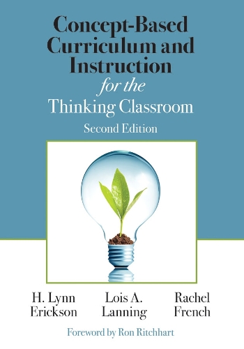 Concept-Based Curriculum and Instruction for the Thinking Classroom: (Corwin Teaching Essentials)