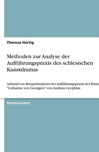 Methoden zur Analyse der Aufführungspraxis des schlesischen Kunstdramas