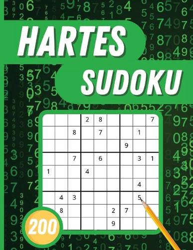 Hartes Sudoku: 200 Schwere Sudoku-Rätsel mit Lösungen für Erwachsene