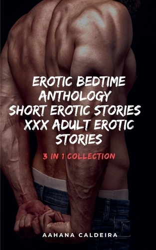 Erotic Bedtime Anthology- Short Erotic Stories- XXX Adult Erotic Stories - 3 in 1 Collection