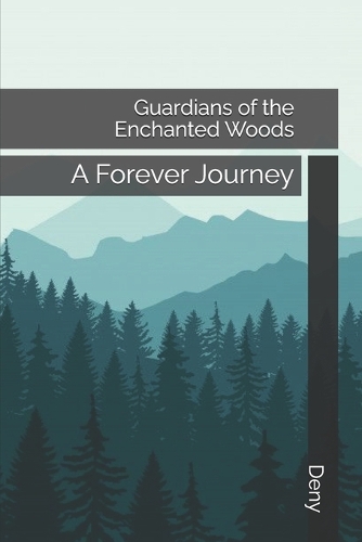 Guardians of the Enchanted Woods: A Forever Journey