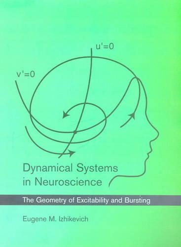 Dynamical Systems in Neuroscience: The Geometry of Excitability and Bursting(Computational Neuroscience)