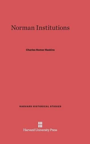 Norman Institutions: (24 Harvard Historical Studies)