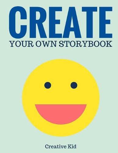 Create Your Own Storybook: 50 Pages - Write, Draw, and Illustrate Your Own Book (Large, 8.5 x 11)(Art Supplies)