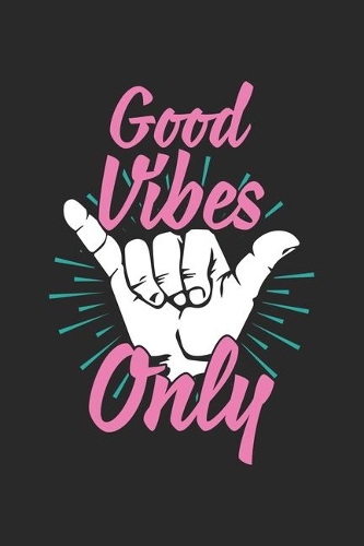 Good Vibes Only: Calendar 2020 Daily Planner & Organizer (6x9 Inches) with 120 Pages