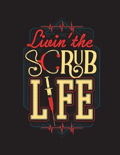 Livin' The Scrub Life: Scrub Life Greay Yellow Red 2019 Calendar Weekly Planner To Do List Organizer Book 8.5 x 11Large