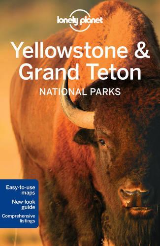 Lonely Planet Yellowstone & Grand Teton National Parks: (Travel Guide)