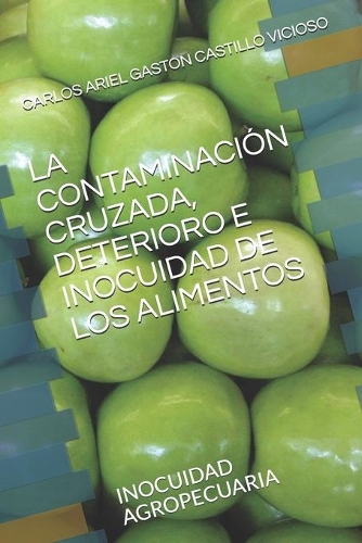 La Contaminación Cruzada, Deterioro E Inocuidad de Los Alimentos