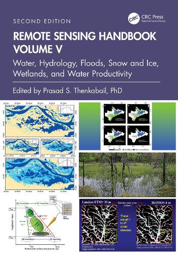 Remote Sensing Handbook, Volume V: Water, Hydrology, Floods, Snow and Ice, Wetlands, and Water Productivity(Remote Sensing Handbook)
