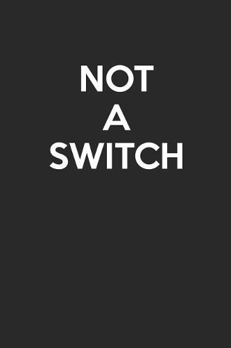 Not A Switch: - Blank Page Journal - With No Lines - (Diary, Notebook)