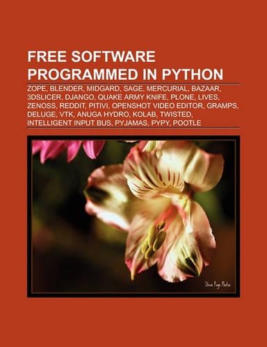 Free Software Programmed in Python: Zope, Blender, Yellowdog Updater, Modified, Reddit, Midgard, Sage, 3dslicer, Pyqt, Django, Mercurial
