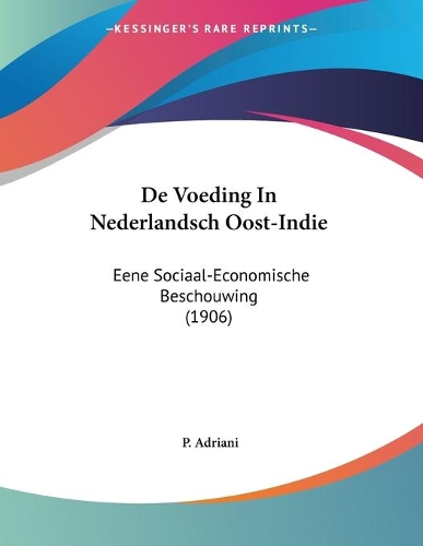 De Voeding In Nederlandsch Oost-Indie: Eene Sociaal-Economische Beschouwing (1906)