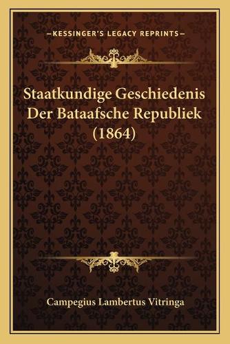 Staatkundige Geschiedenis Der Bataafsche Republiek (1864)