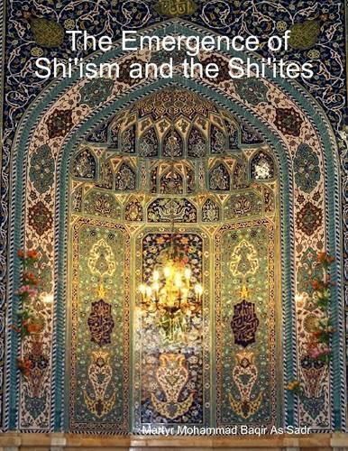 The Emergence of Shi'ism and the Shi'ites
