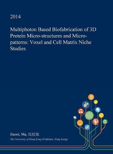 Multiphoton Based Biofabrication of 3D Protein Micro-Structures and Micro-Patterns: Voxel and Cell Matrix Niche Studies