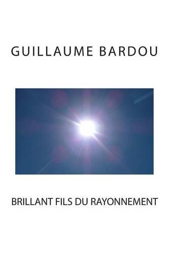 Brillant Fils Du Rayonnement: Le Sens de L'Amour Va Vers L'Abolition Des Distances Spatiales