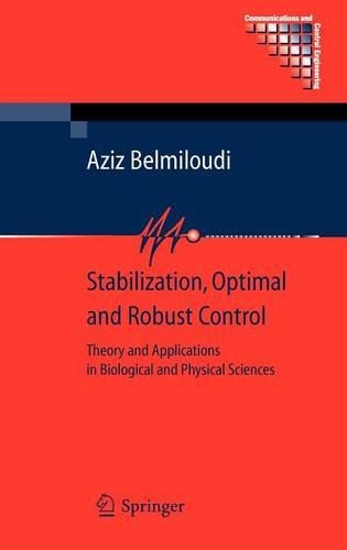 Stabilization, Optimal and Robust Control: Theory and Applications in Biological and Physical Sciences(Communications and Control Engineering)