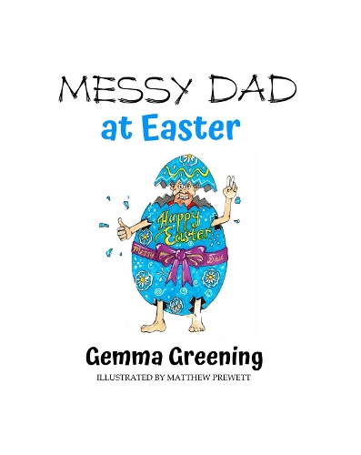 Messy Dad at Easter: (4 Messy Dad)