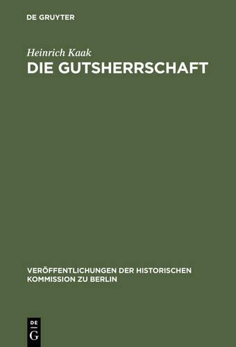 Die Gutsherrschaft: Theoriegeschichtliche Untersuchungen Zum Agrarwesen Im Ostelbischen Raum(79 Veroffentlichungen der Historischen Kommission Zu Berlin)